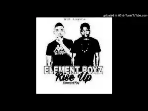 Rise Up EP BY Element Boyz